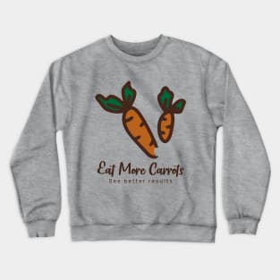 Eat more carrots, see better results Crewneck Sweatshirt